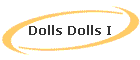 Dolls Dolls I